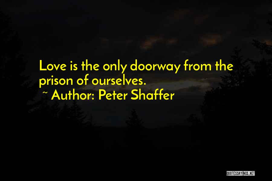 Prison Love Quotes By Peter Shaffer