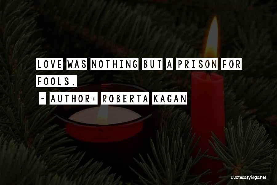 Prison Love Quotes By Roberta Kagan