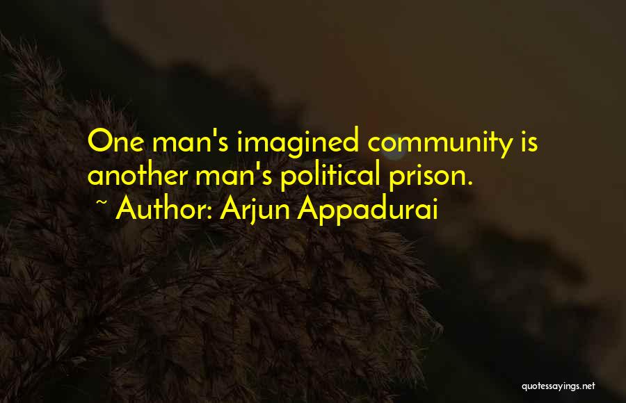 Prison Quotes By Arjun Appadurai