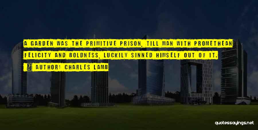 Prison Quotes By Charles Lamb