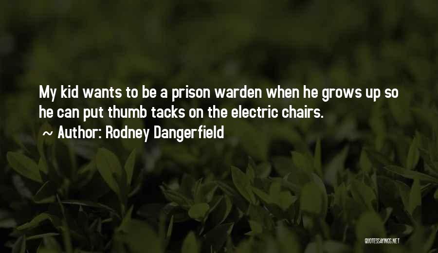 Prison Warden Quotes By Rodney Dangerfield