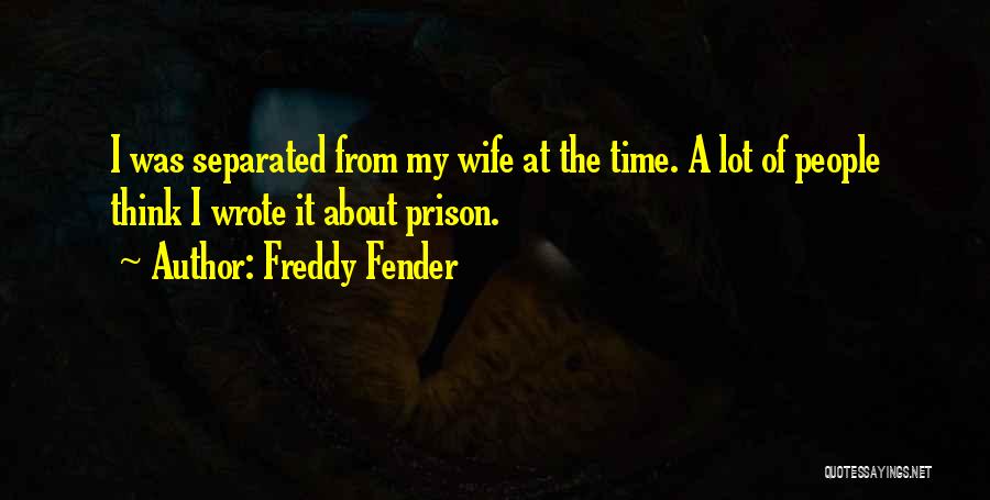 Prison Wife Quotes By Freddy Fender