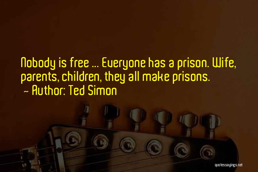 Prison Wife Quotes By Ted Simon