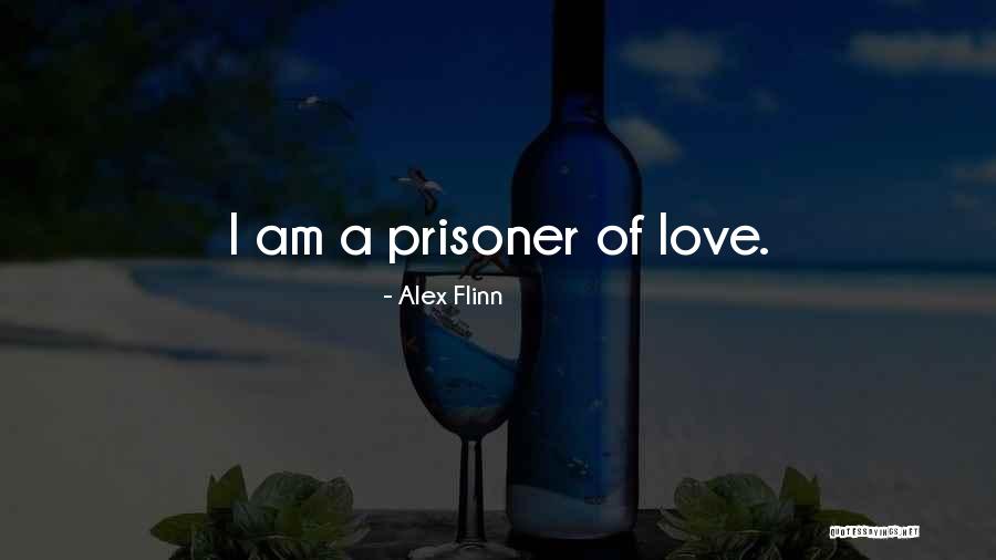 Prisoner Love Quotes By Alex Flinn