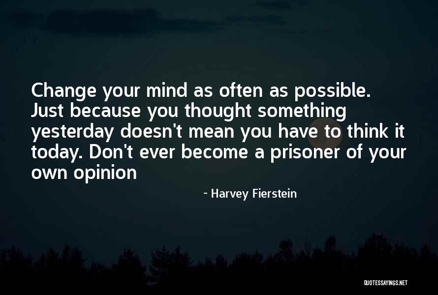 Prisoner Of Mind Quotes By Harvey Fierstein Prisoner Of Mind Quotes By Harvey Fierstein