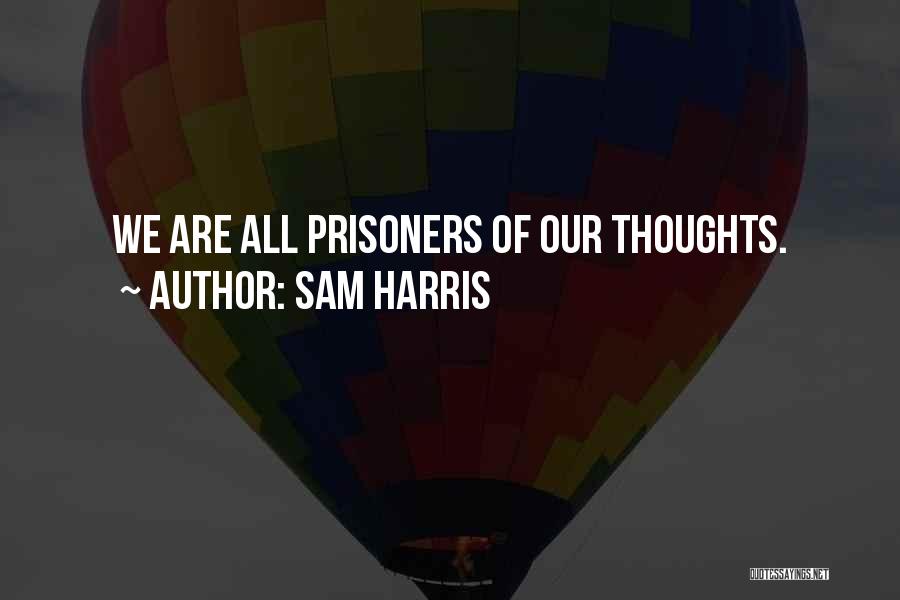 Prisoner Of My Own Thoughts Quotes By Sam Harris