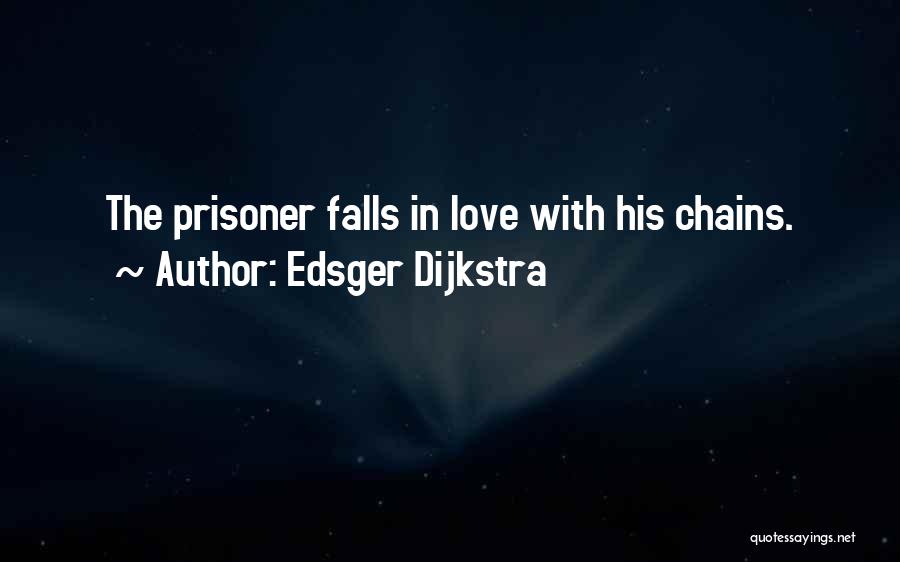 Prisoner Of Your Love Quotes By Edsger Dijkstra