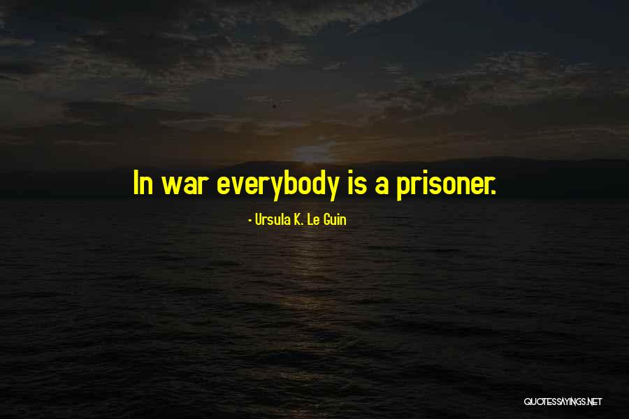 Prisoner Quotes By Ursula K. Le Guin Prisoner Quotes By Ursula K. Le Guin
