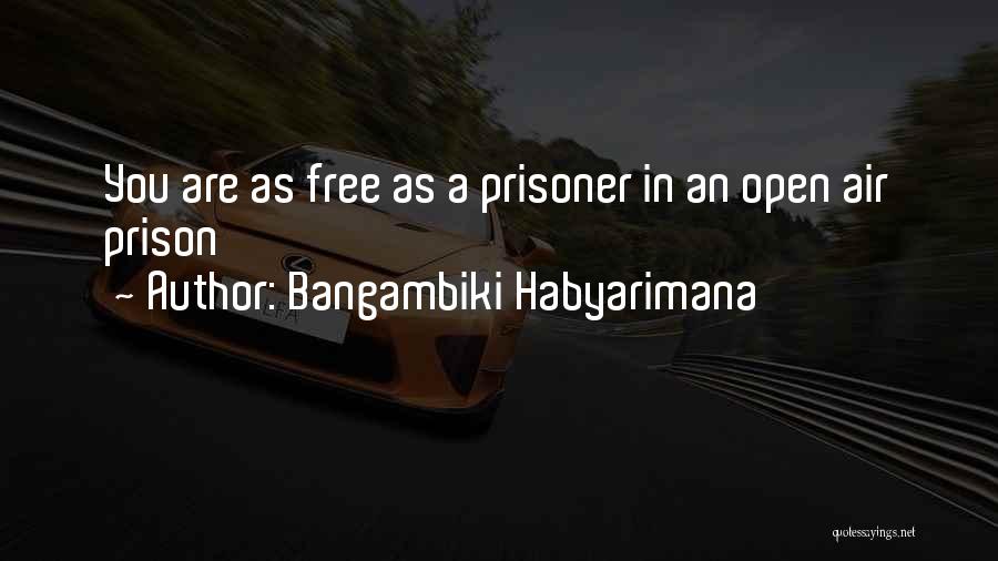 Prisoners And Freedom Quotes By Bangambiki Habyarimana