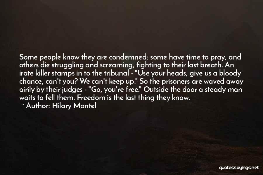 Prisoners And Freedom Quotes By Hilary Mantel