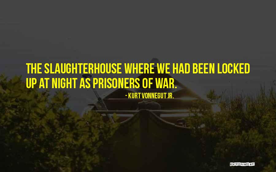 Prisoners Of War Quotes By Kurt Vonnegut Jr. Prisoners Of War Quotes By Kurt Vonnegut Jr.