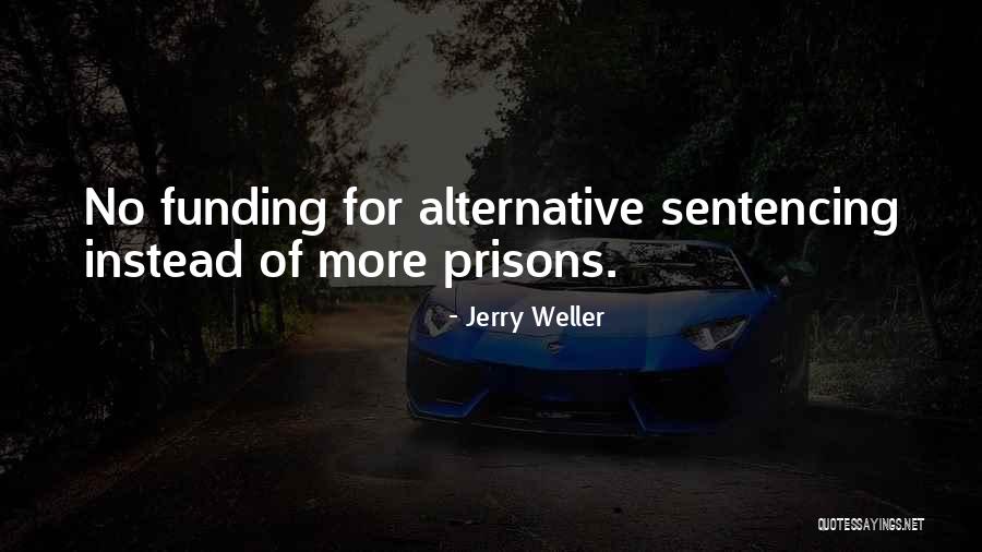 Prisons Quotes By Jerry Weller