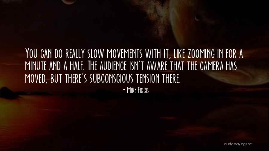 Pritika Dartmouth Quotes By Mike Figgis Pritika Dartmouth Quotes By Mike Figgis