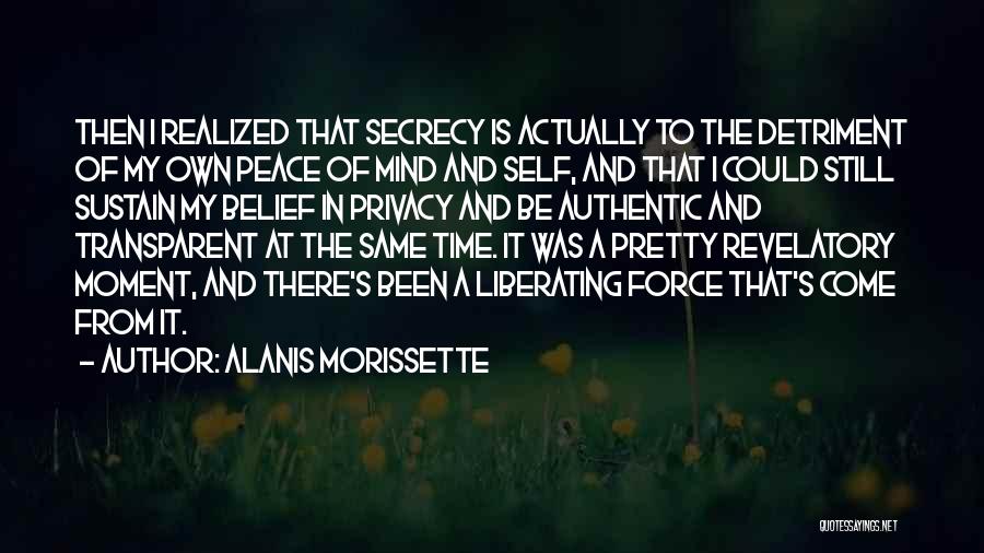 Privacy And Secrecy Quotes By Alanis Morissette