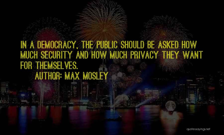 Privacy And Security Quotes By Max Mosley