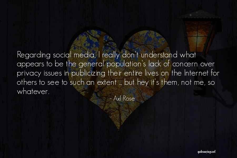 Privacy And Social Media Quotes By Axl Rose