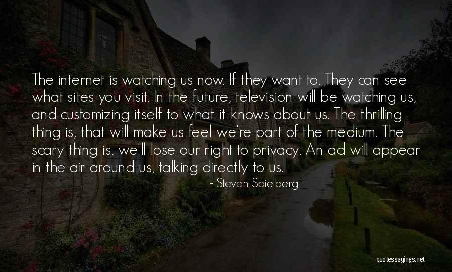 Privacy And The Internet Quotes By Steven Spielberg Privacy And The Internet Quotes By Steven Spielberg