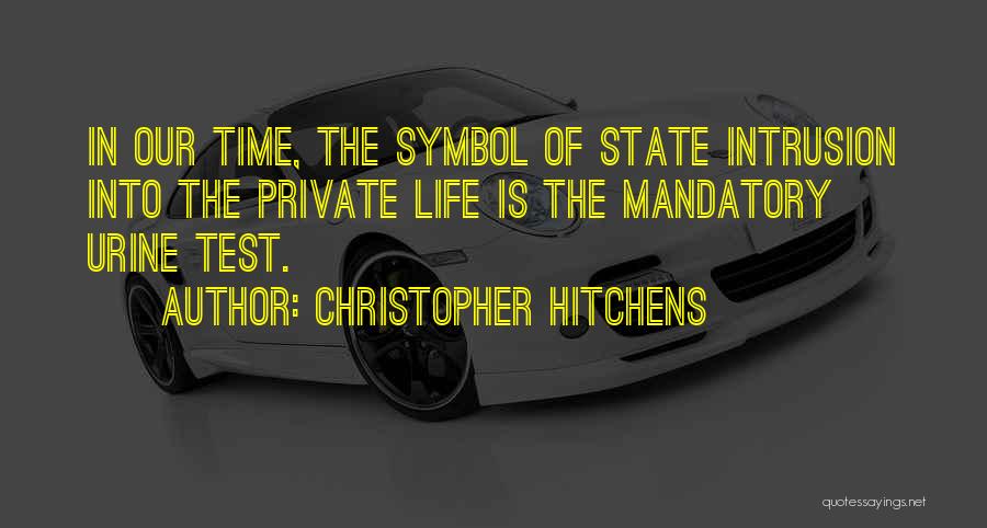 Privacy Intrusion Quotes By Christopher Hitchens