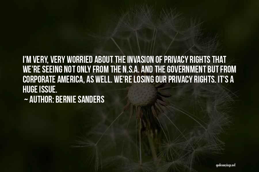 Privacy Invasion Quotes By Bernie Sanders