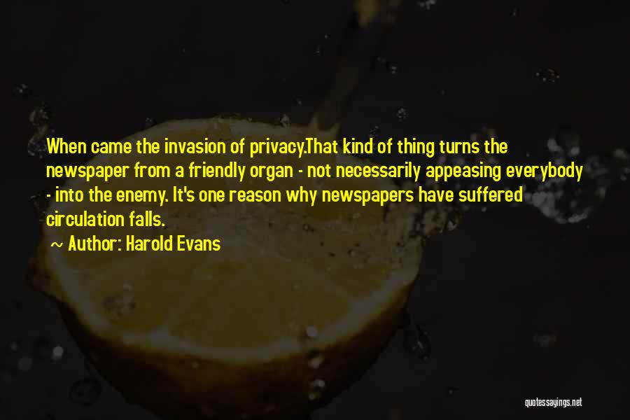 Privacy Invasion Quotes By Harold Evans