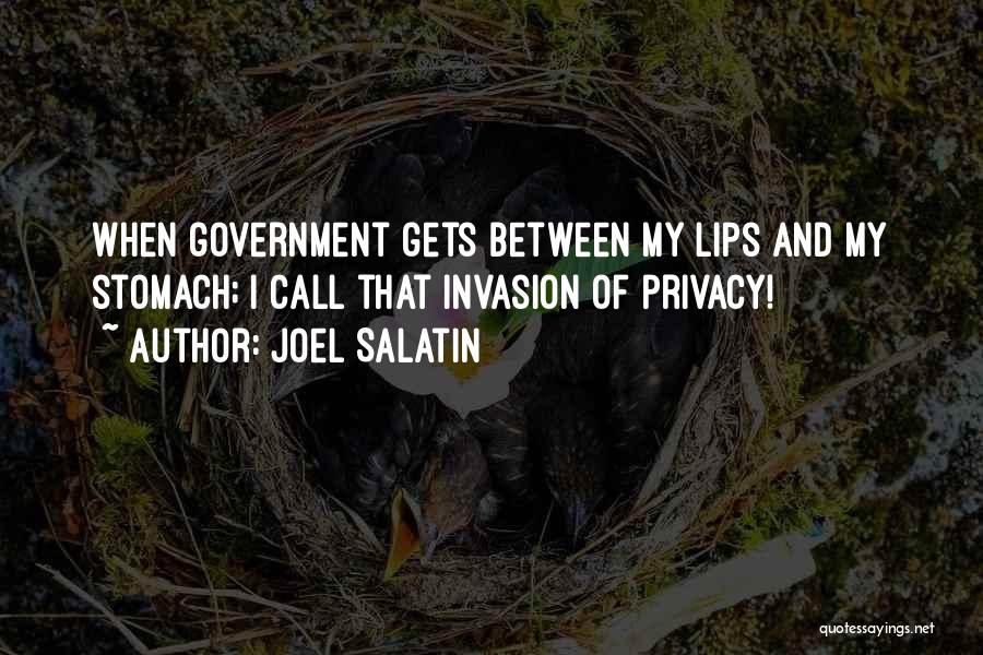 Privacy Invasion Quotes By Joel Salatin