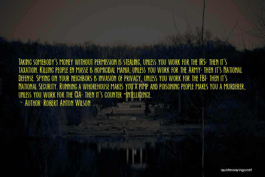 Privacy Invasion Quotes By Robert Anton Wilson