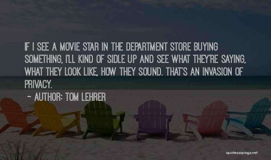 Privacy Invasion Quotes By Tom Lehrer