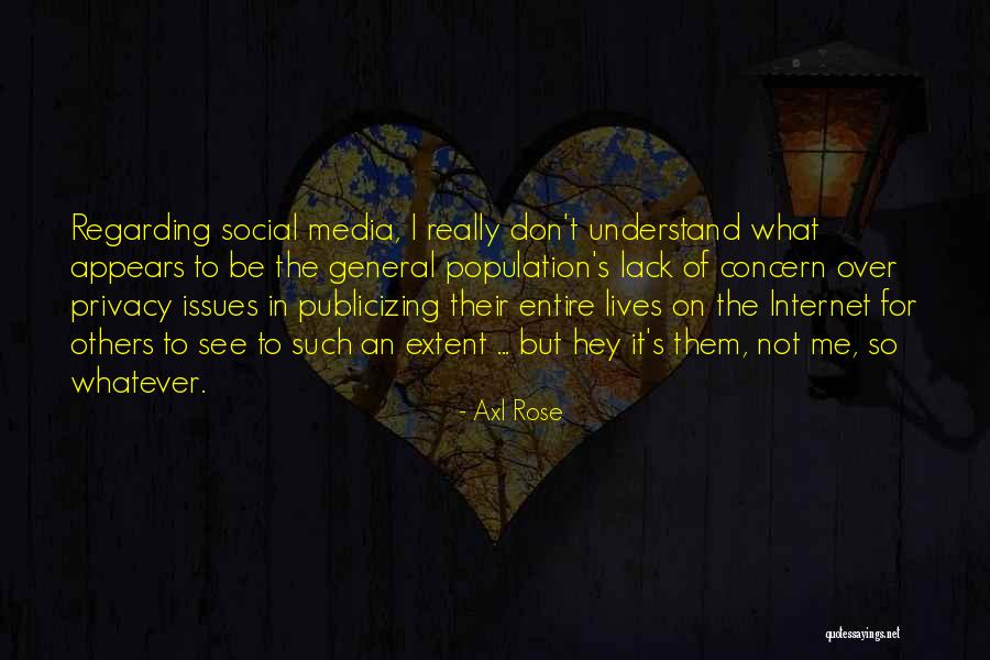Privacy Issues Quotes By Axl Rose Privacy Issues Quotes By Axl Rose