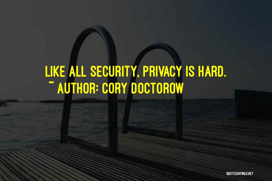 Privacy Over Security Quotes By Cory Doctorow