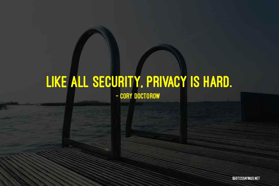 Privacy Over Security Quotes By Cory Doctorow