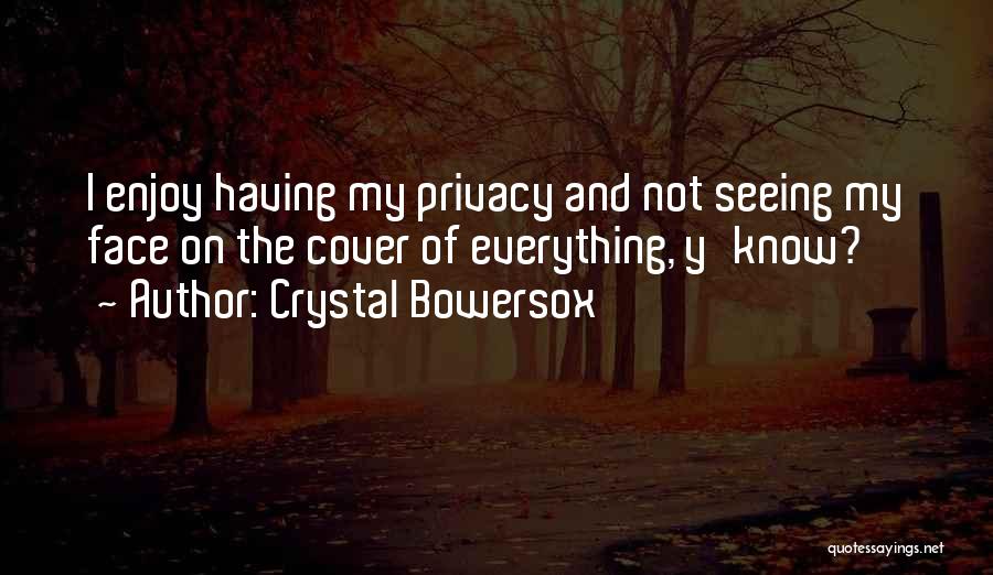 Privacy Quotes By Crystal Bowersox