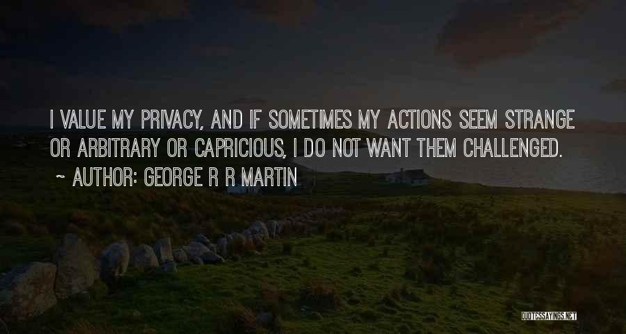 Privacy Quotes By George R R Martin