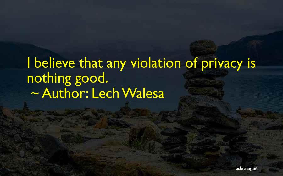 Privacy Violation Quotes By Lech Walesa