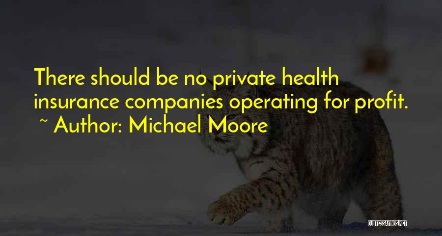 Private Companies Quotes By Michael Moore