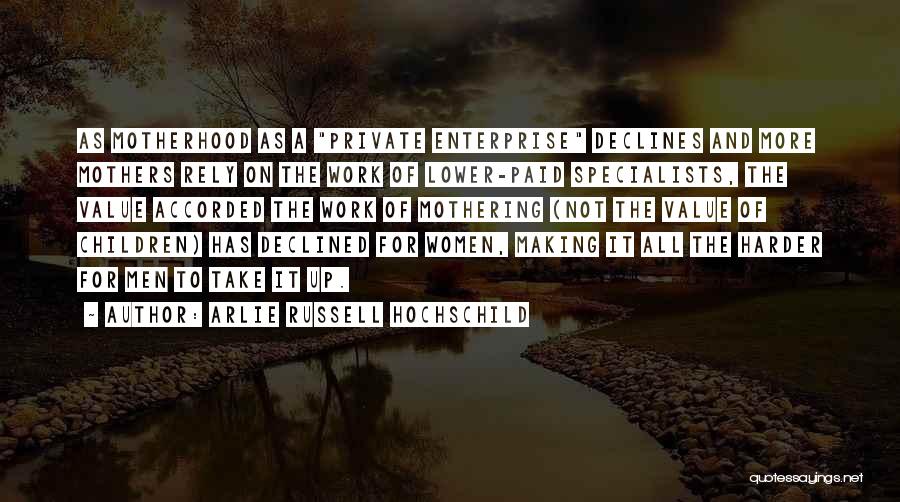 Private Enterprise Quotes By Arlie Russell Hochschild