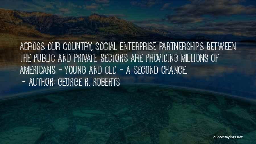 Private Enterprise Quotes By George R. Roberts