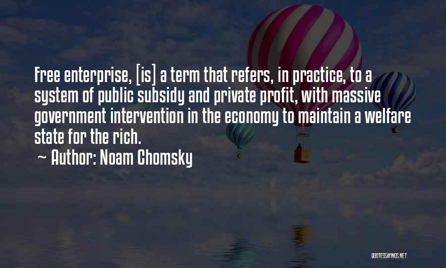 Private Enterprise Quotes By Noam Chomsky