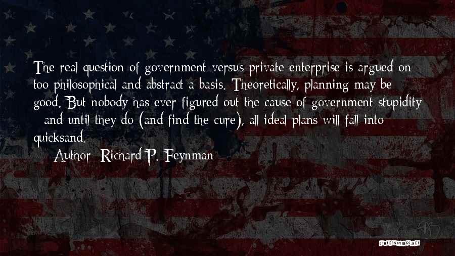 Private Enterprise Quotes By Richard P. Feynman