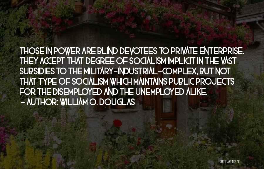 Private Enterprise Quotes By William O. Douglas