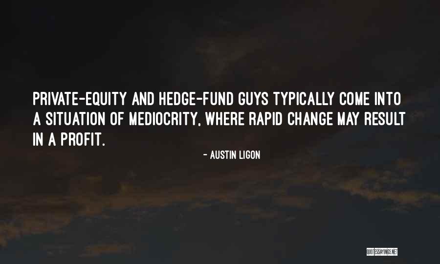 Private Equity Quotes By Austin Ligon Private Equity Quotes By Austin Ligon