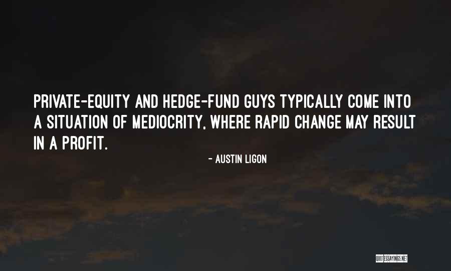 Private Equity Quotes By Austin Ligon