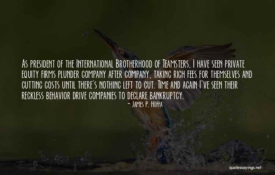 Private Equity Quotes By James P. Hoffa Private Equity Quotes By James P. Hoffa
