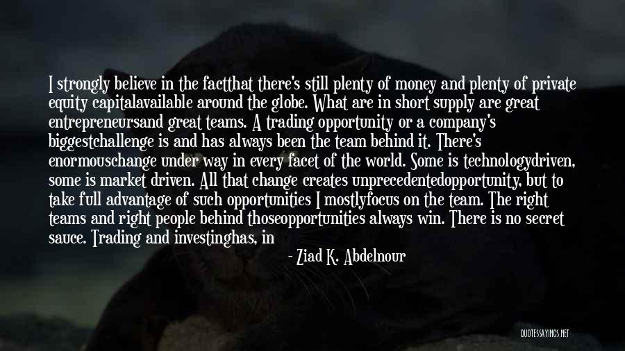 Private Equity Quotes By Ziad K. Abdelnour Private Equity Quotes By Ziad K. Abdelnour