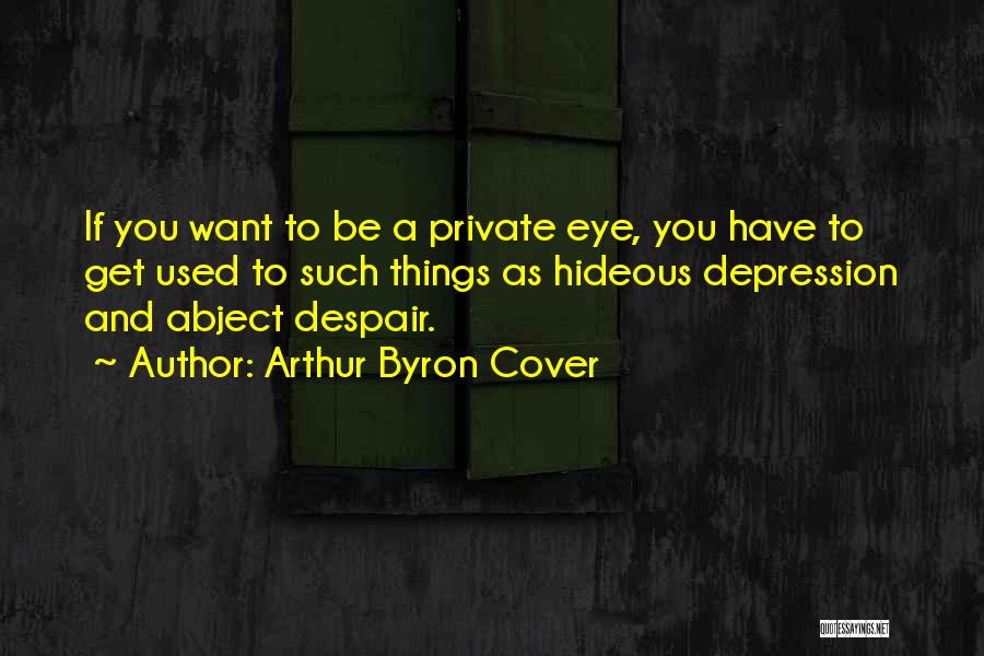 Private Investigator Quotes By Arthur Byron Cover