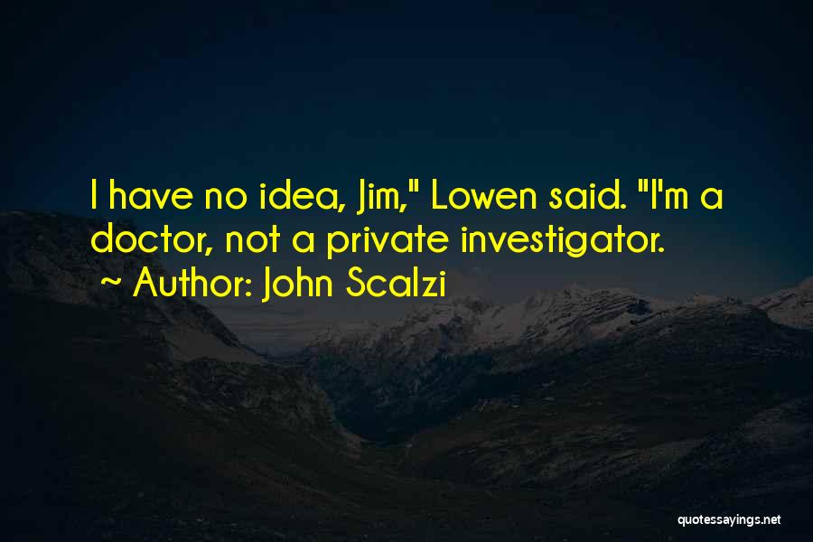 Private Investigator Quotes By John Scalzi