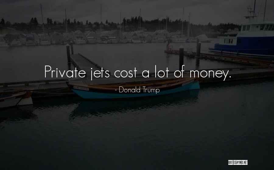 Private Jets Quotes By Donald Trump Private Jets Quotes By Donald Trump