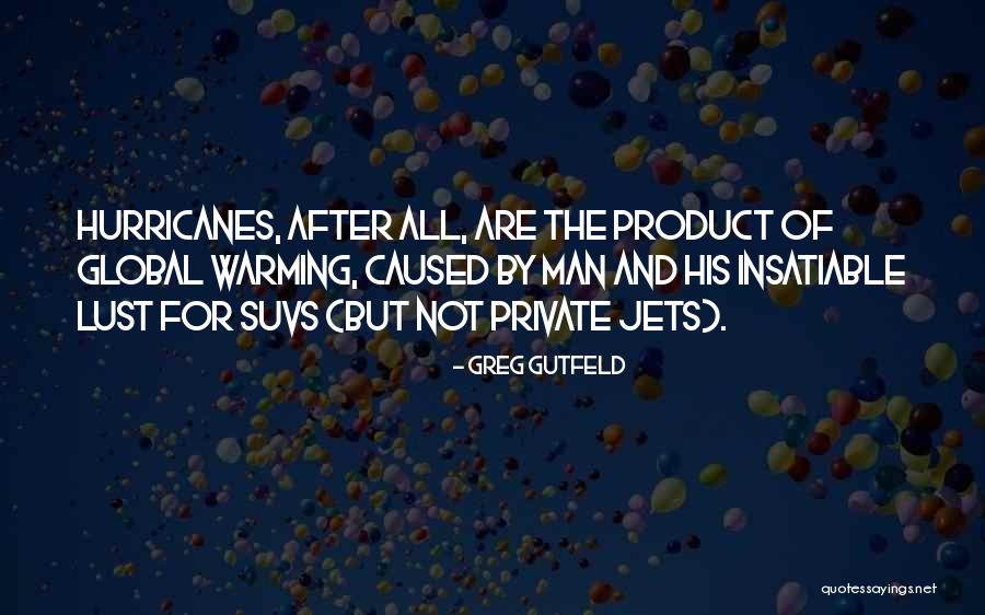 Private Jets Quotes By Greg Gutfeld