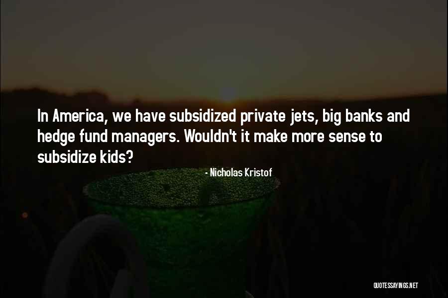 Private Jets Quotes By Nicholas Kristof