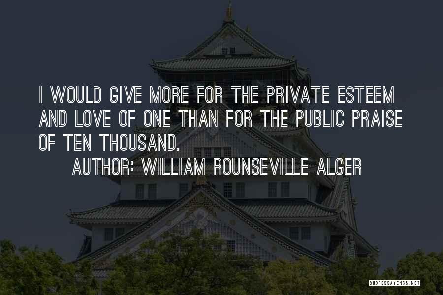 Private Love Quotes By William Rounseville Alger