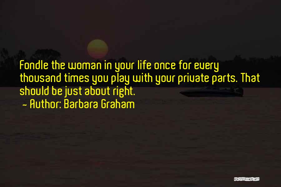 Private Parts Quotes By Barbara Graham